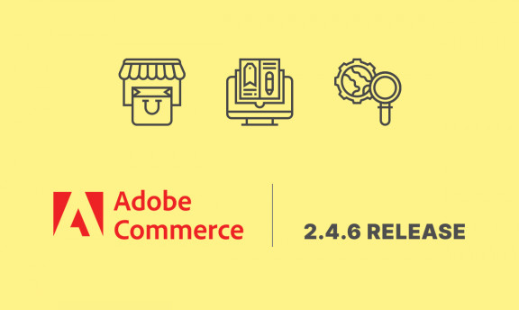 Top Benefits of Adobe Commerce 2.4.6